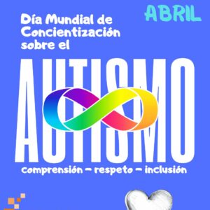 2 de abril – Día Mundial de Concienciación sobre el Autismo