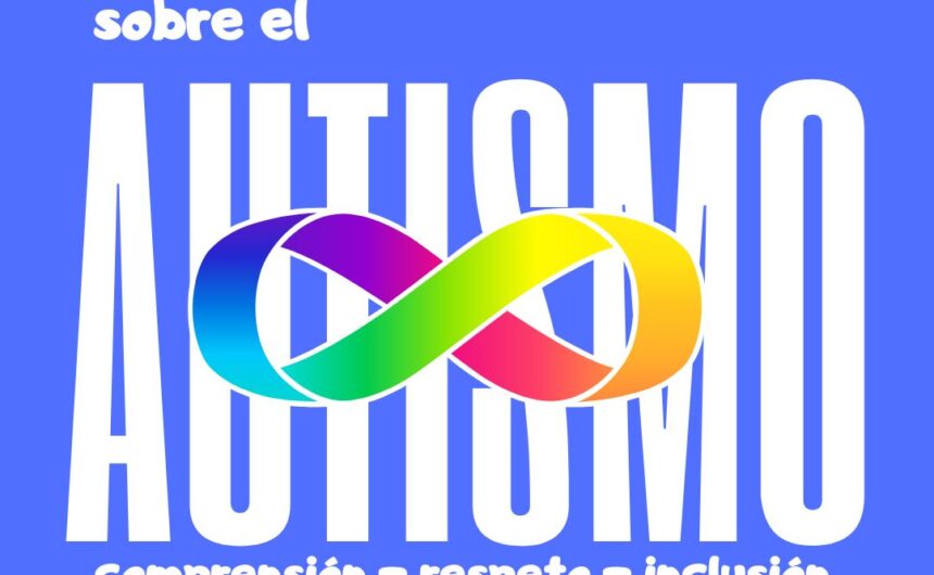 2 de abril – Día Mundial de Concienciación sobre el Autismo